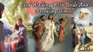 God Walking With Bride And Revealing Himself