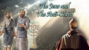The Jews And The Anti-Christ