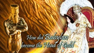 How Did Babylon Become The Head Of Gold?