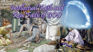 Intellectual Faith And Real Faith Of God