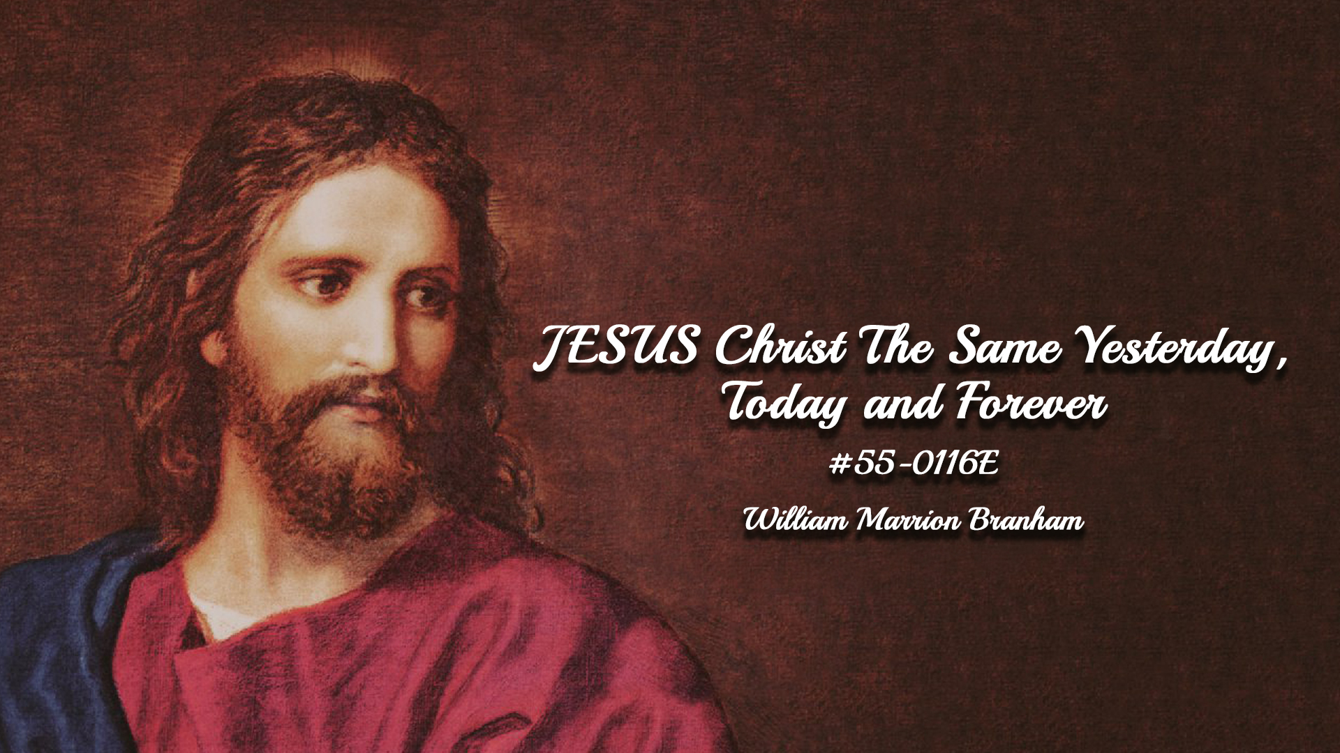 Jesus Christ The Same Yesterday, Today And Forever