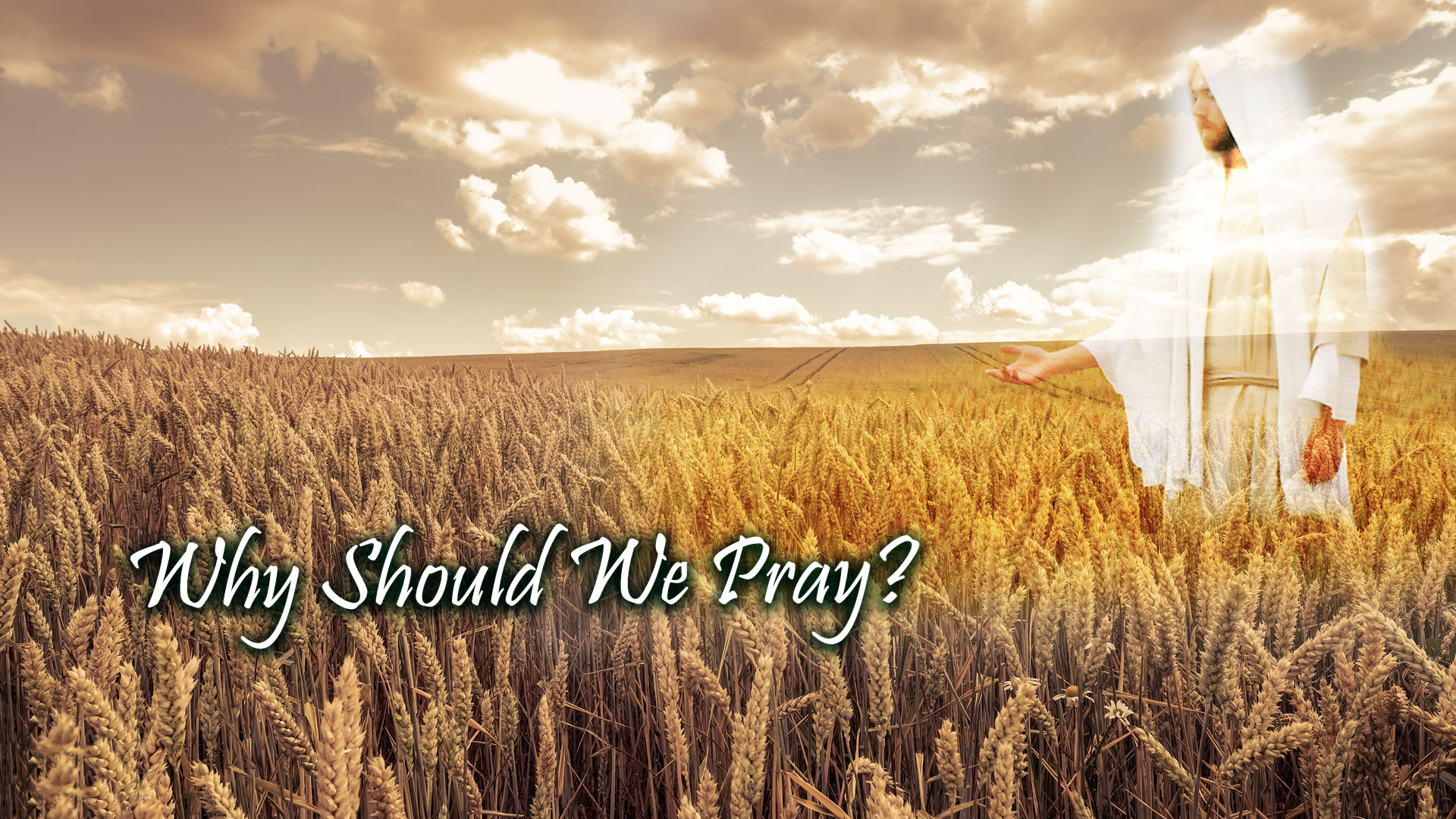 Why Should We Pray?