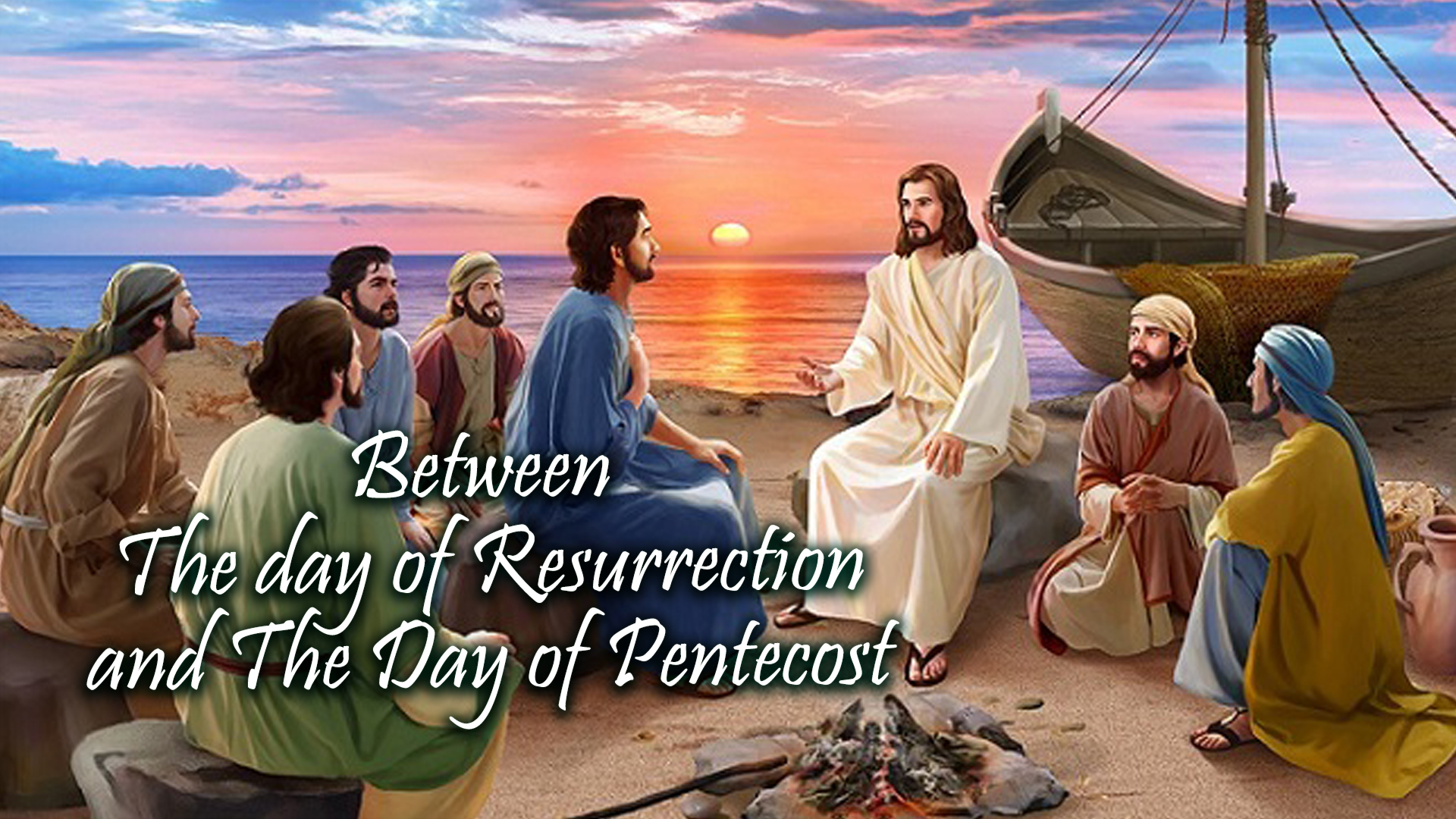 Between The Day Of Resurrection And The Day Of Pentecost