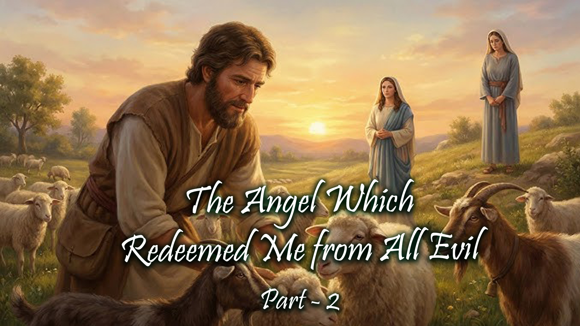 The Angel Which Redeemed Me From All Evil – Part 2