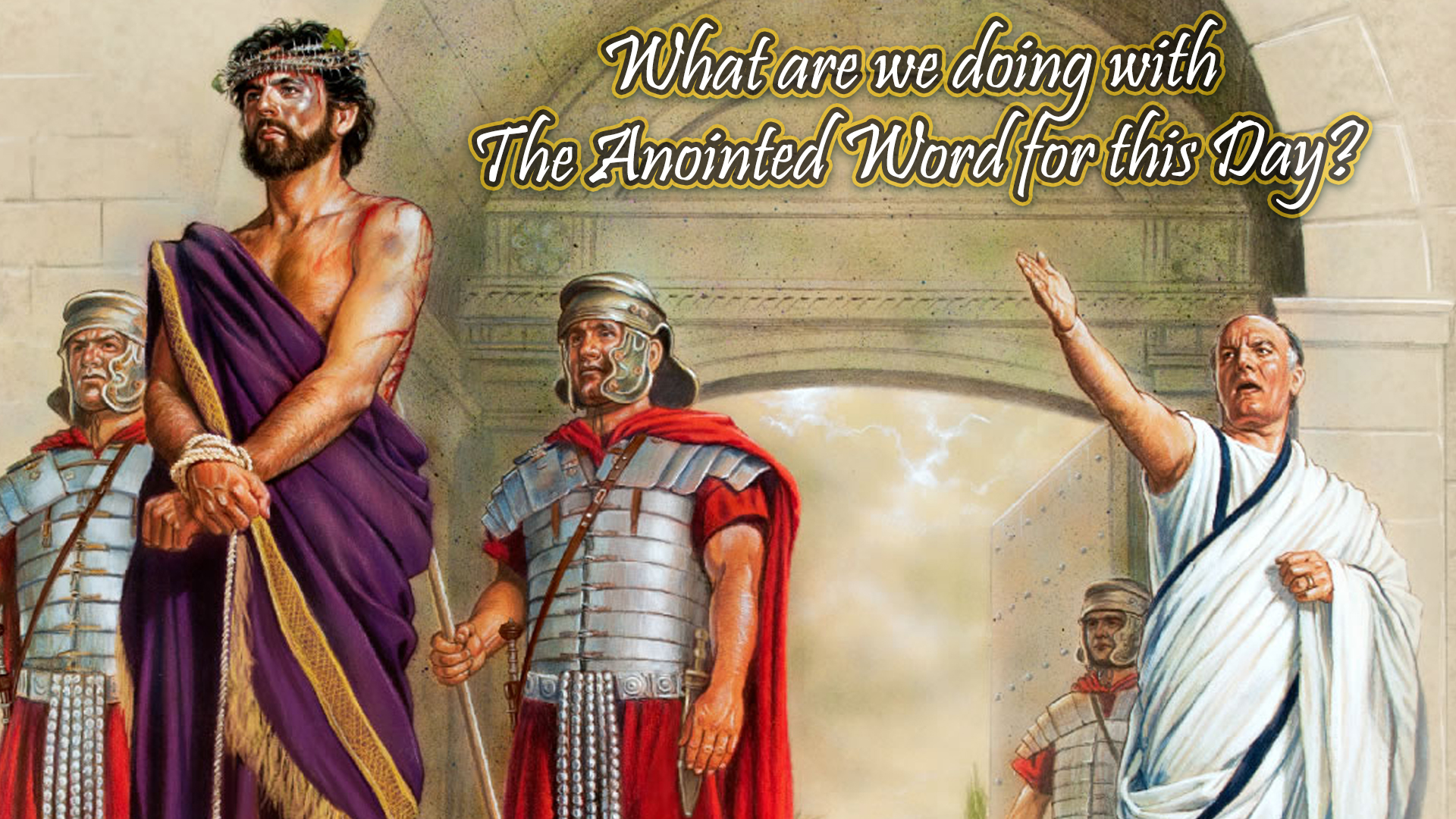 What Are We Doing With The Anointed Word For This Day?