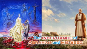 The Inheritance Of Abraham And His Seed