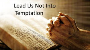 Lead Us Not Into Temptation