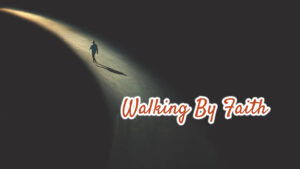 Walking By Faith