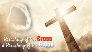 Preaching Of The Cross And Preaching Of The Cloud