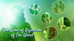 The Time Of Rejection Of The Word