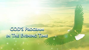 God's Program In The Evening Time