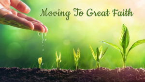 Moving To Great Faith