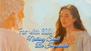 For With God Nothing Shall Be Impossible