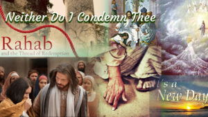 Neither Do I Condemn Thee