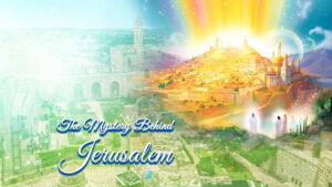 The Mystery Behind Jerusalem