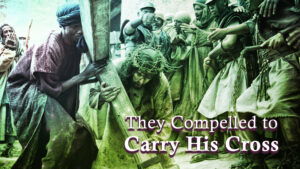 They Compelled To Carry His Cross