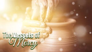 The Vessels Of Mercy