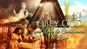 Obey God And Leave The Consequences To Him