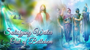 Satisfying Water Out Of Bethlehem