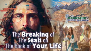 The Breaking Of the Seals On The Book Of Your Life