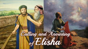 Calling And Anointing Of Elisha