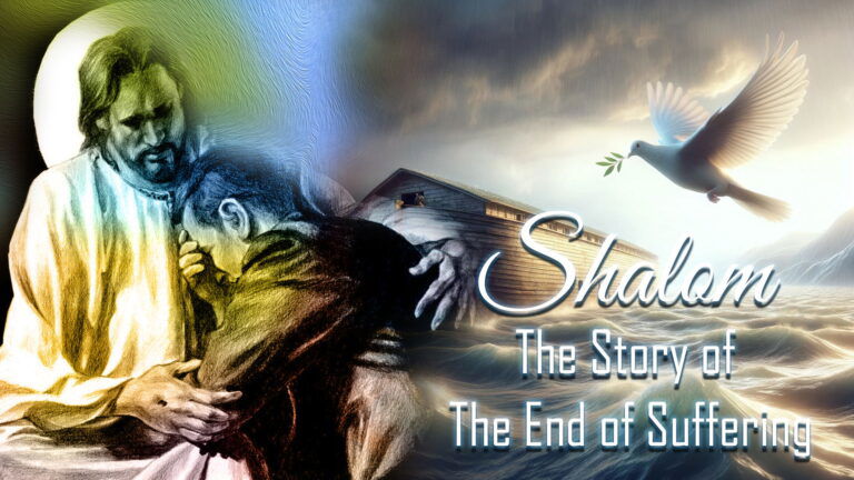 Shalom – The Story Of The End Of Suffering