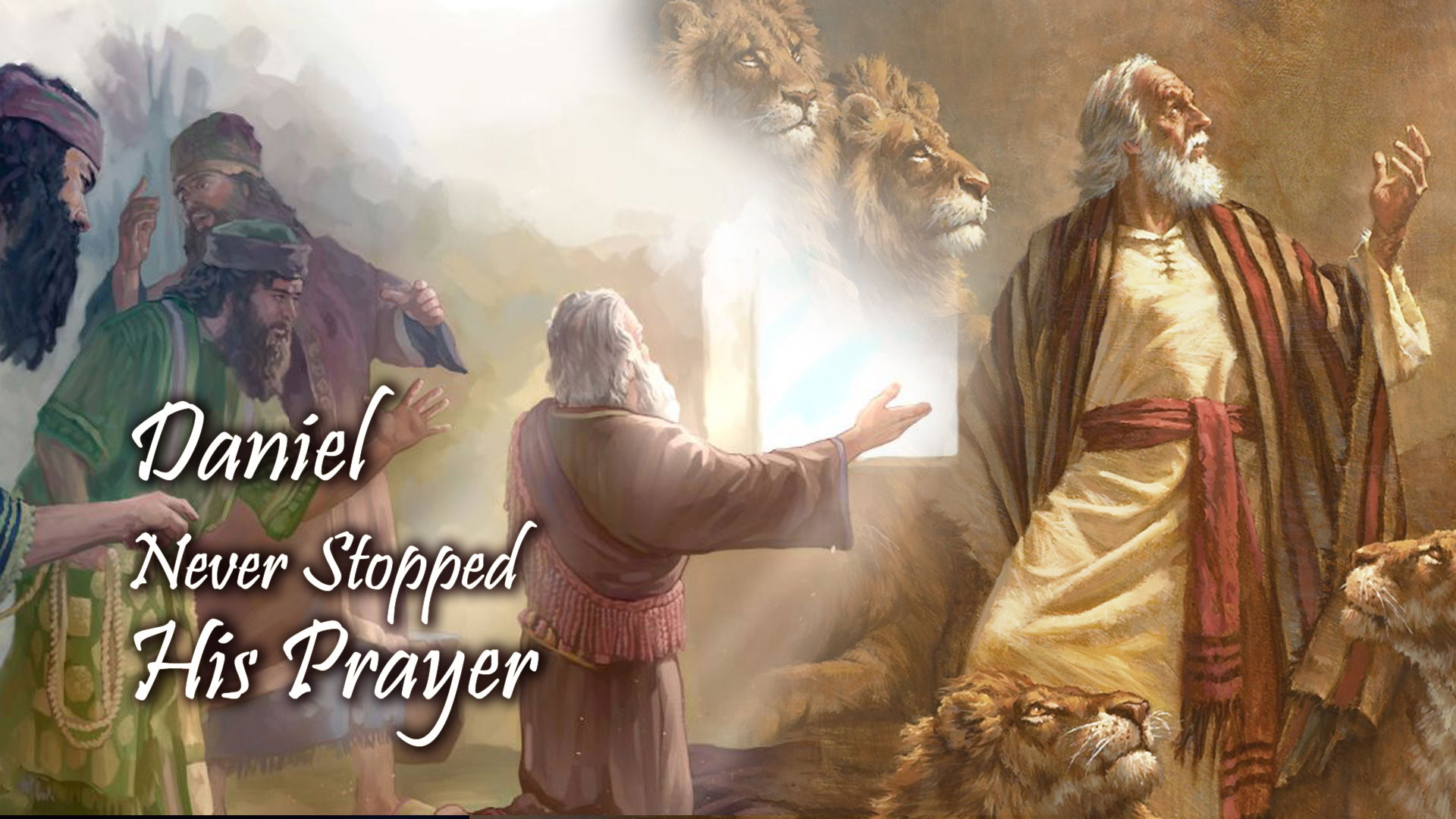 Daniel Never Stopped His Prayer